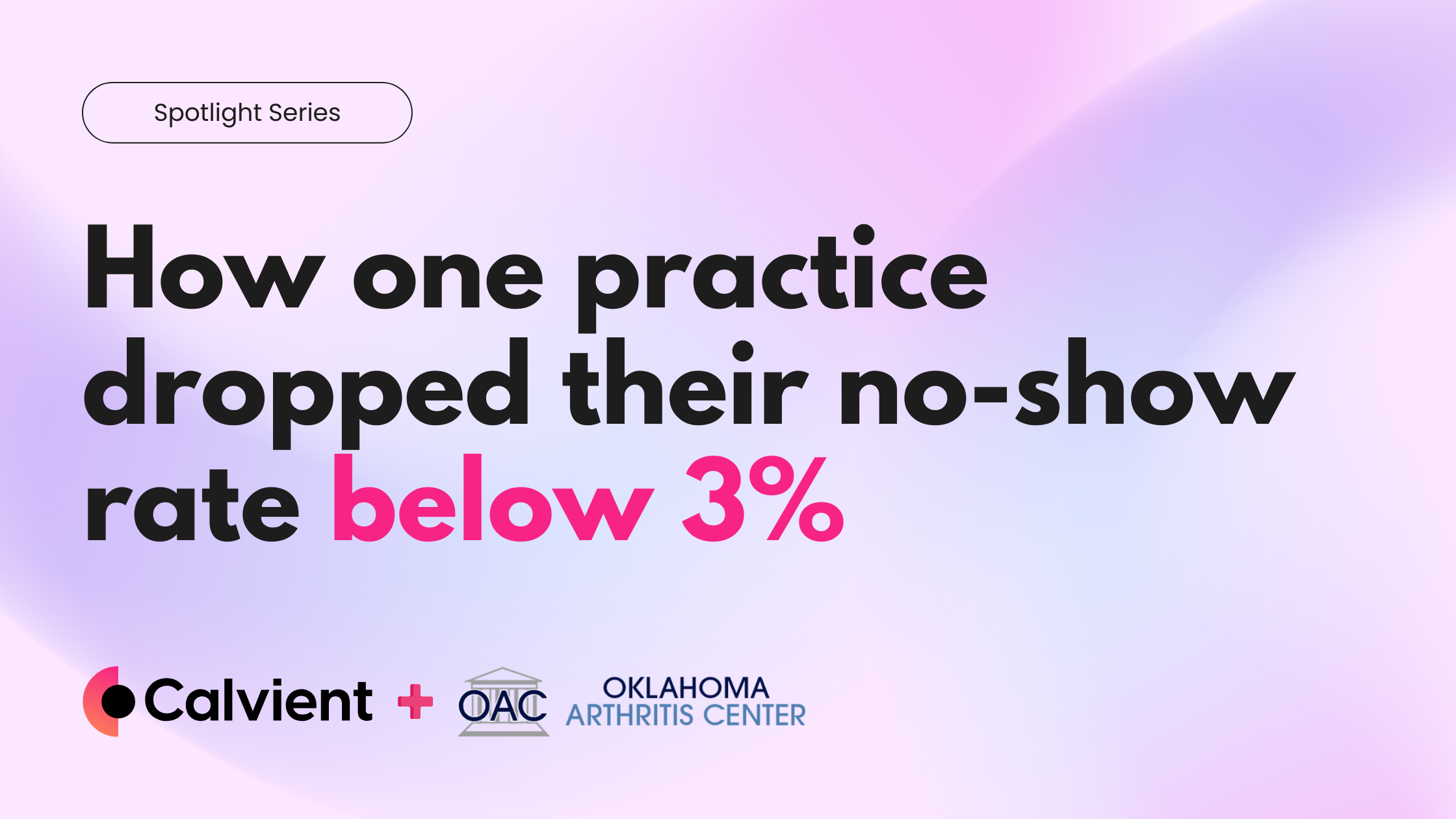 Spotlight: How Oklahoma Arthritis Center Achieved an Ultra-Low No-Show Rate