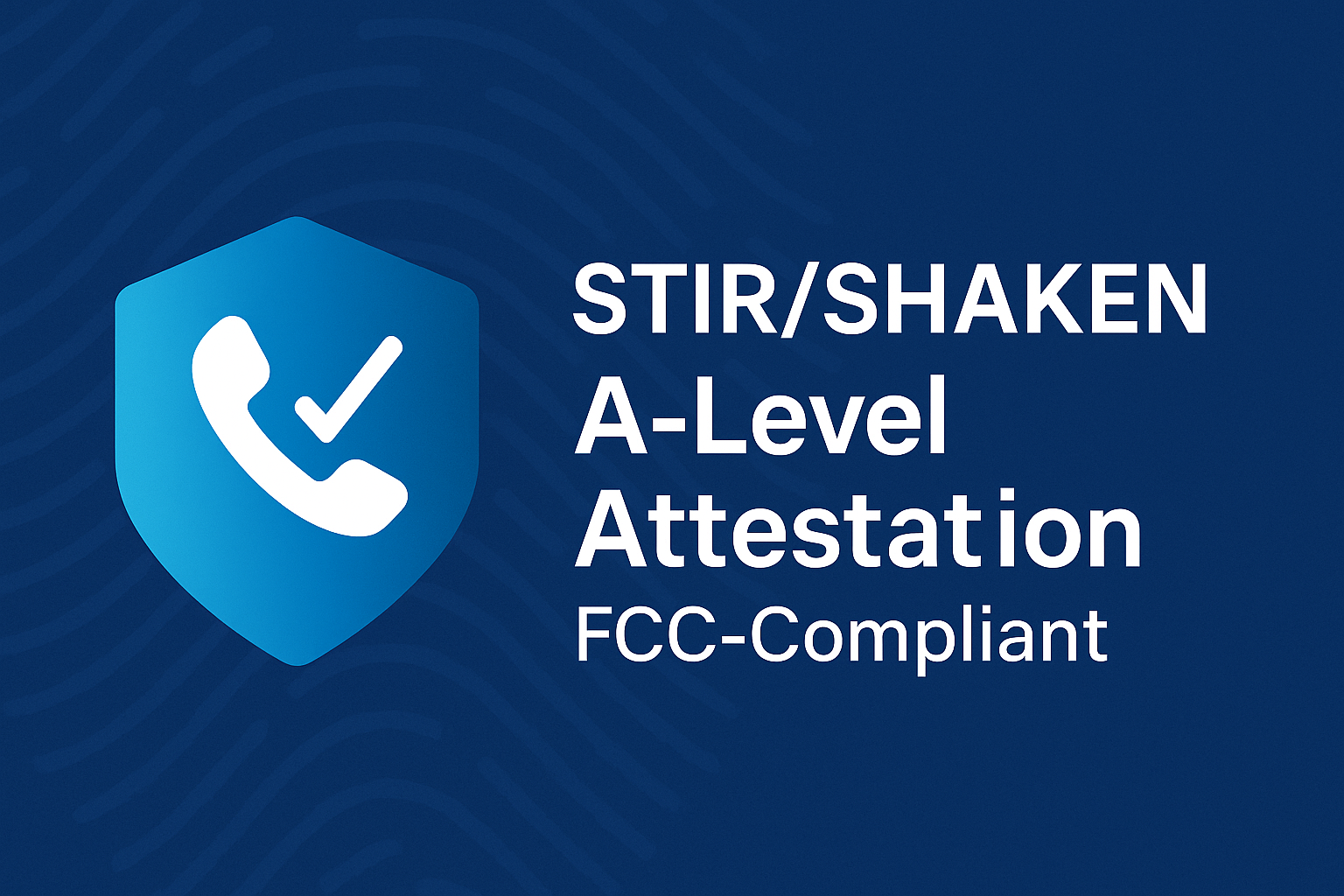 Why Calvient Achieved A-Level STIR/SHAKEN Attestation