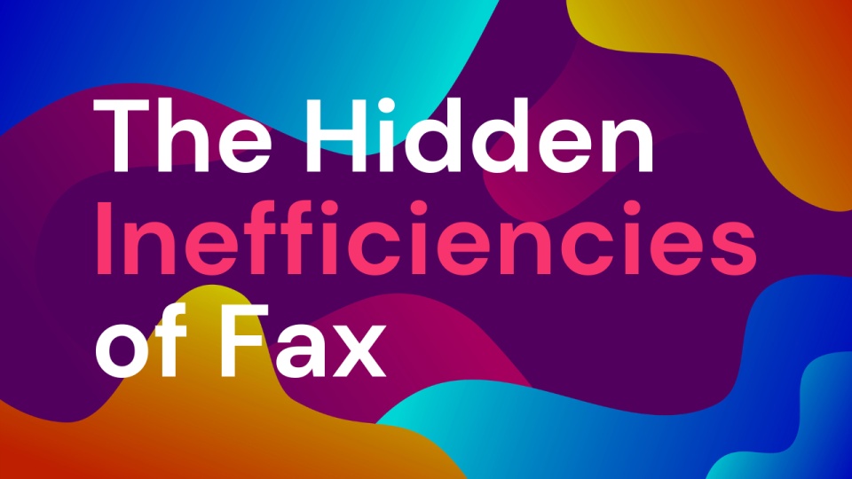 The Hidden Inefficiencies of Fax